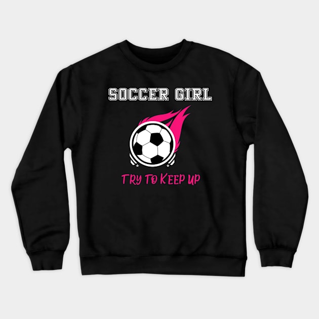 Cool Soccer Girl Crewneck Sweatshirt by torifd1rosie